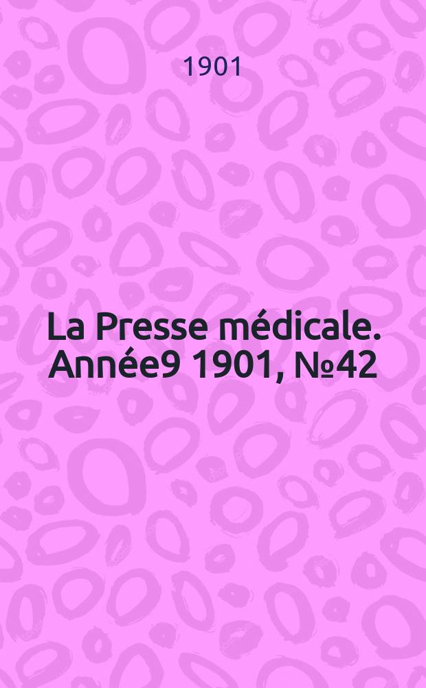 La Presse médicale. Année9 1901, №42