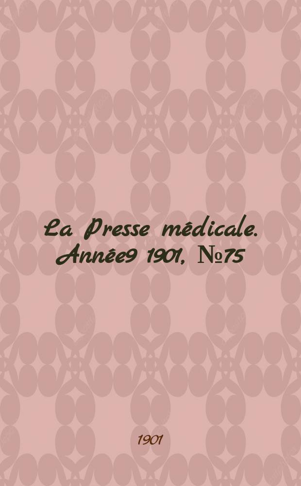 La Presse médicale. Année9 1901, №75