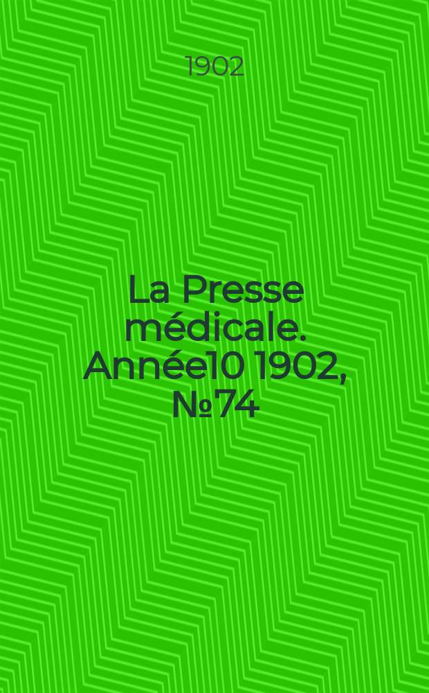 La Presse médicale. Année10 1902, №74