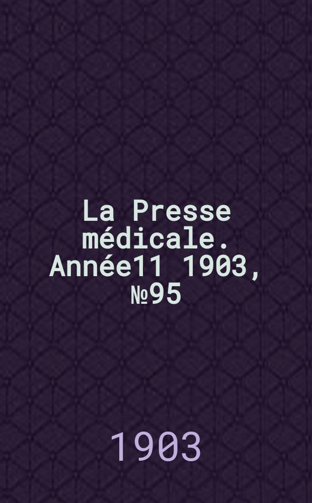 La Presse médicale. Année11 1903, №95