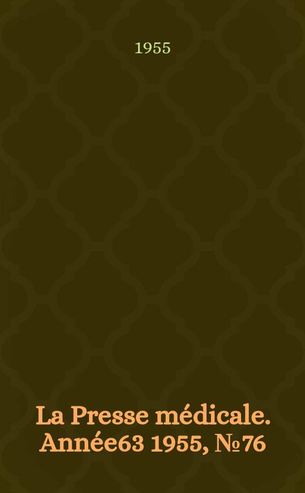 La Presse médicale. Année63 1955, №76