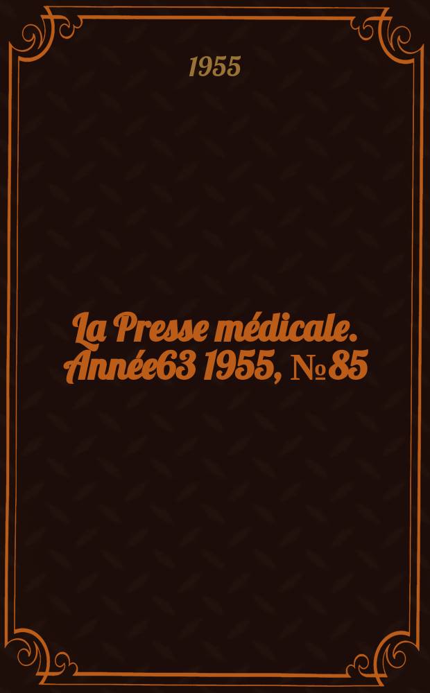 La Presse médicale. Année63 1955, №85