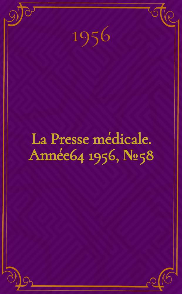 La Presse m&eacute;dicale. Ann&eacute;e64 1956, №58
