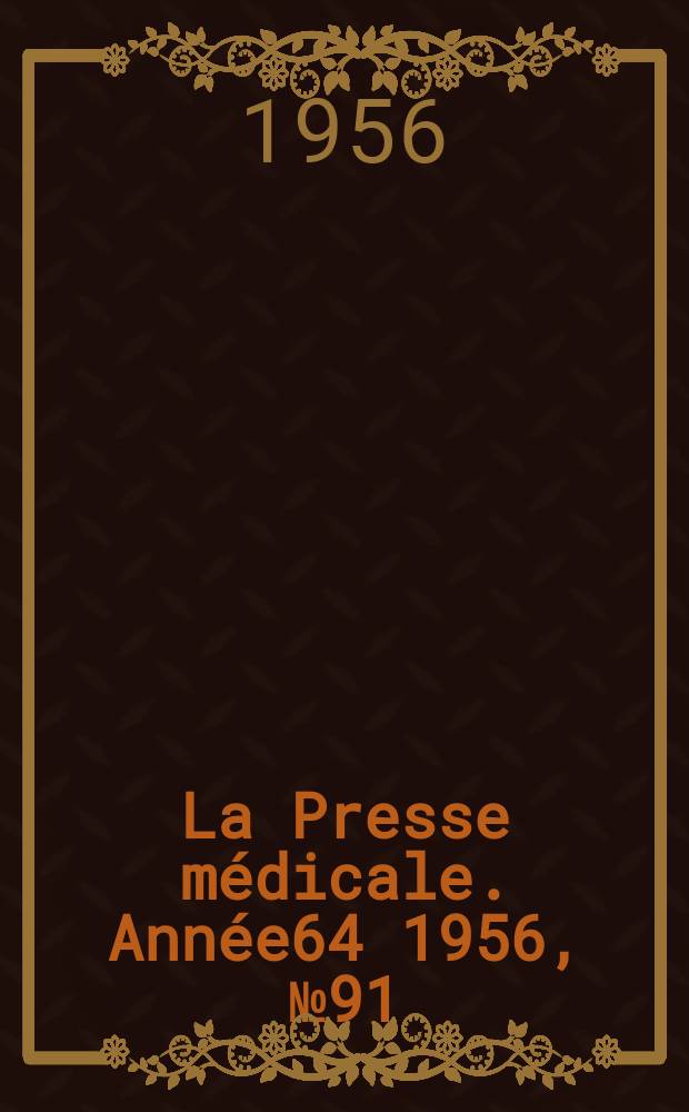 La Presse médicale. Année64 1956, №91