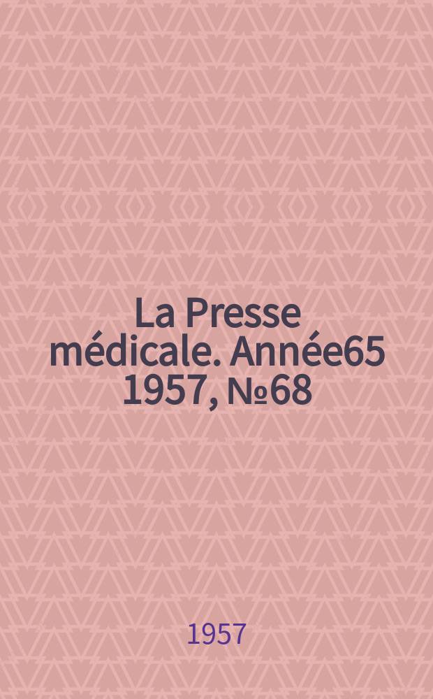 La Presse médicale. Année65 1957, №68