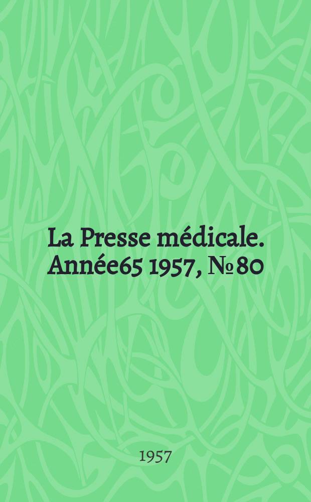 La Presse médicale. Année65 1957, №80