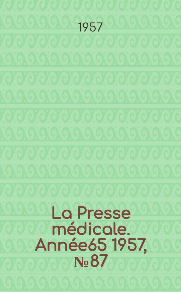La Presse médicale. Année65 1957, №87