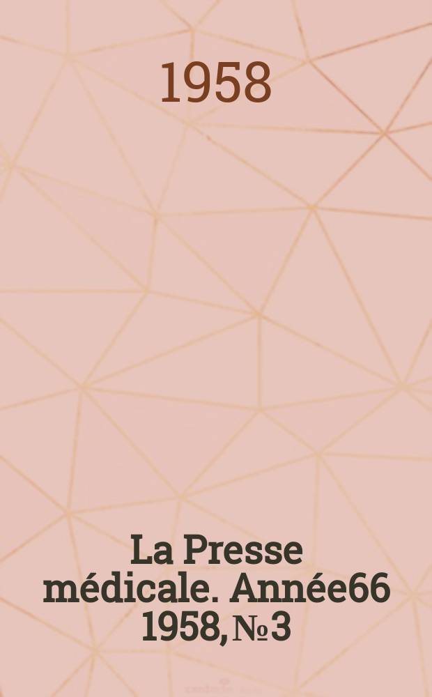 La Presse médicale. Année66 1958, №3