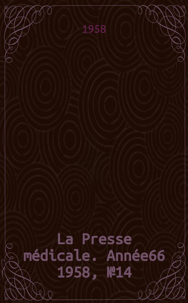La Presse m&eacute;dicale. Ann&eacute;e66 1958, №14