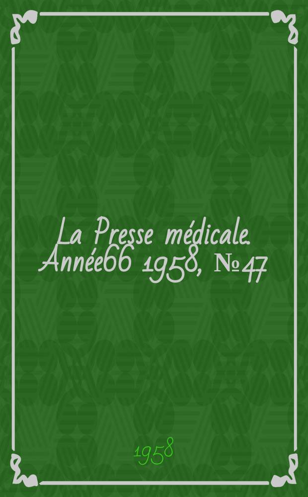 La Presse médicale. Année66 1958, №47