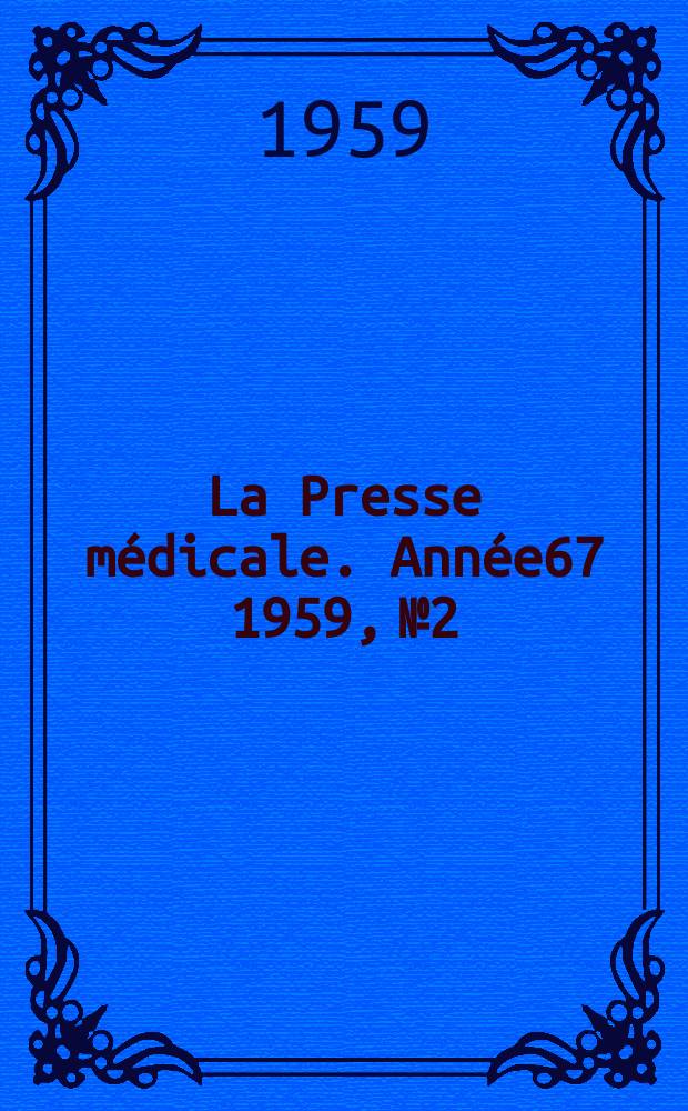 La Presse médicale. Année67 1959, №2