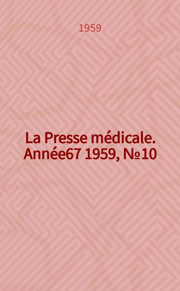 La Presse médicale. Année67 1959, №10