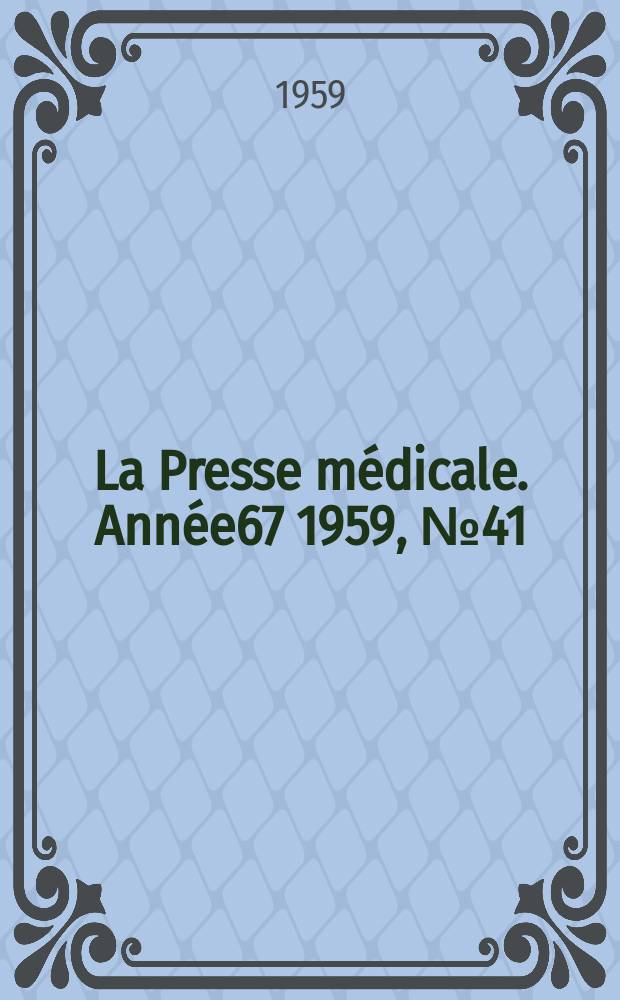 La Presse médicale. Année67 1959, №41