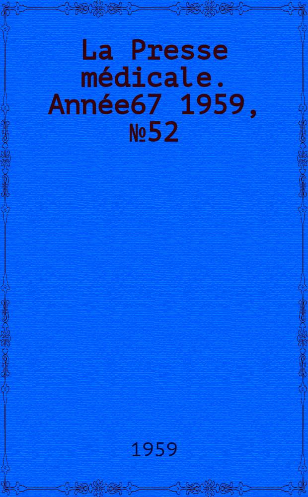 La Presse m&eacute;dicale. Ann&eacute;e67 1959, №52