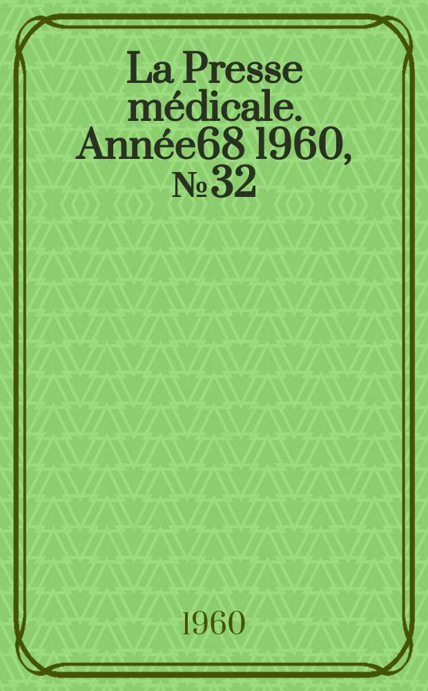 La Presse médicale. Année68 1960, №32