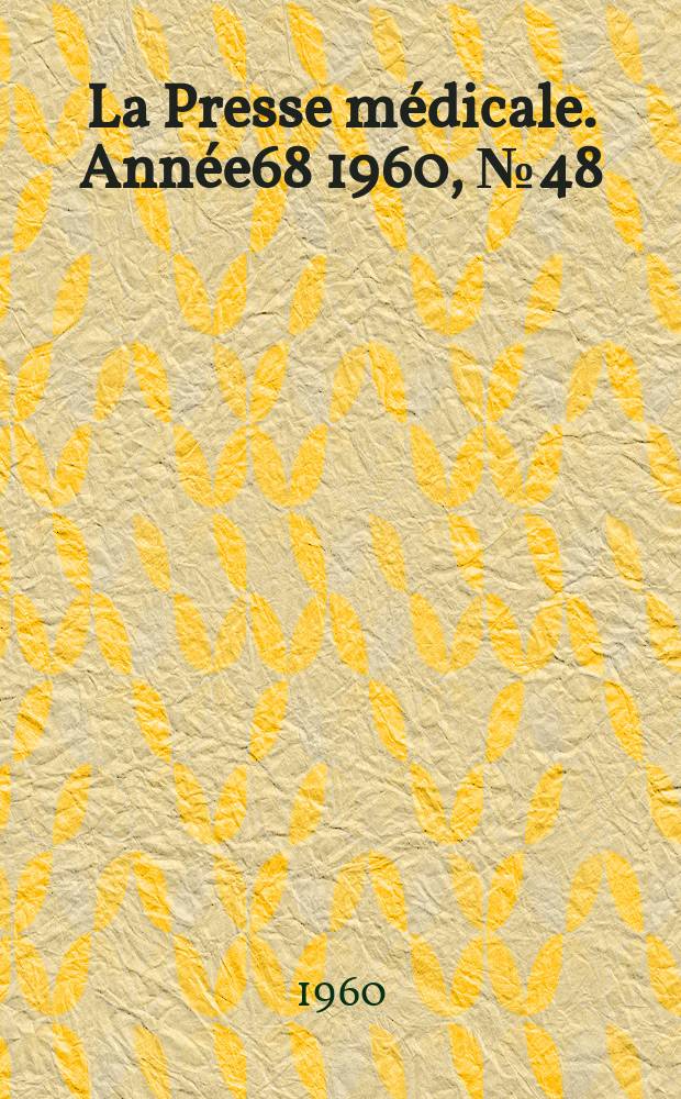 La Presse m&eacute;dicale. Ann&eacute;e68 1960, №48