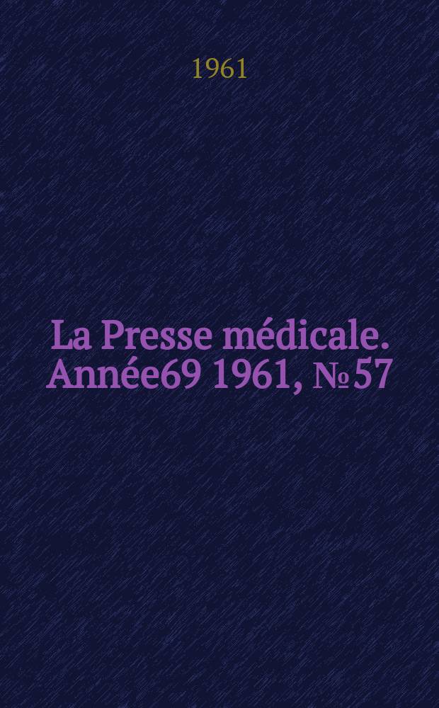 La Presse médicale. Année69 1961, №57