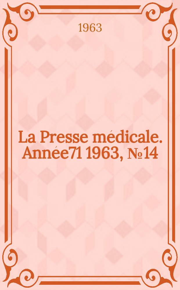 La Presse médicale. Année71 1963, №14