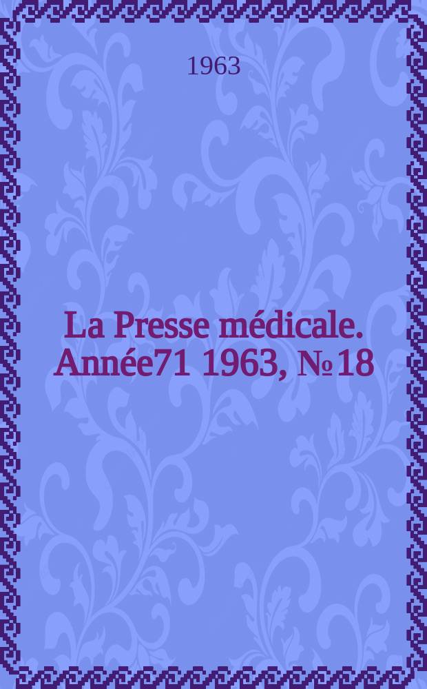 La Presse médicale. Année71 1963, №18