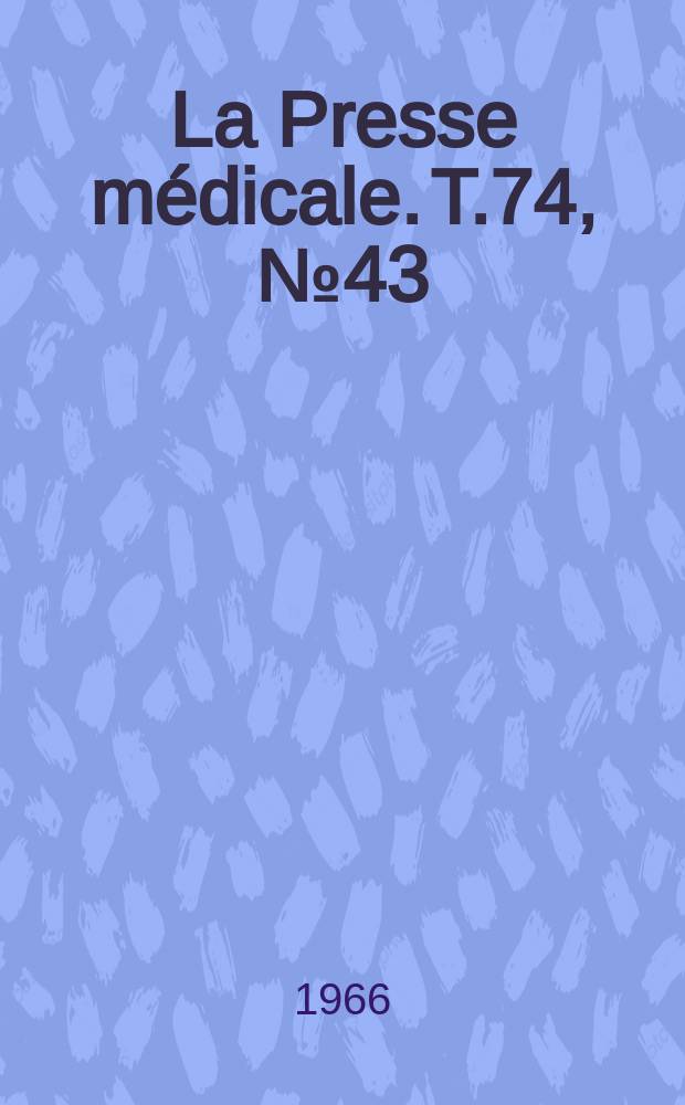 La Presse médicale. T.74, №43