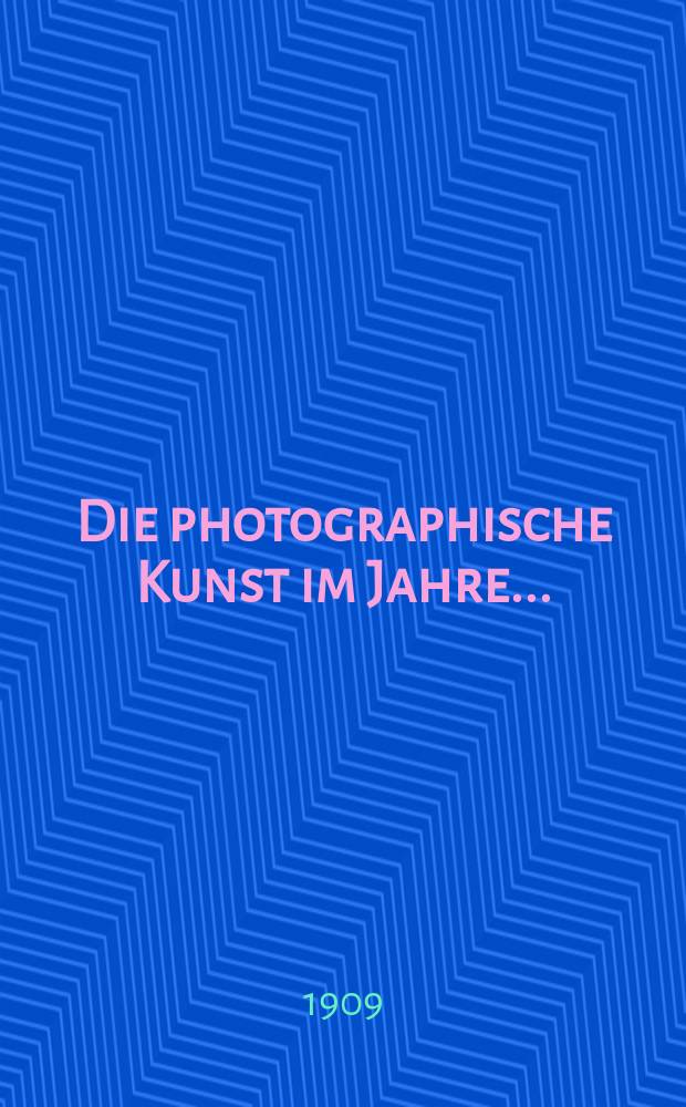 Die photographische Kunst im Jahre ... : Ein Jahrbuch für künstlerische Photographie