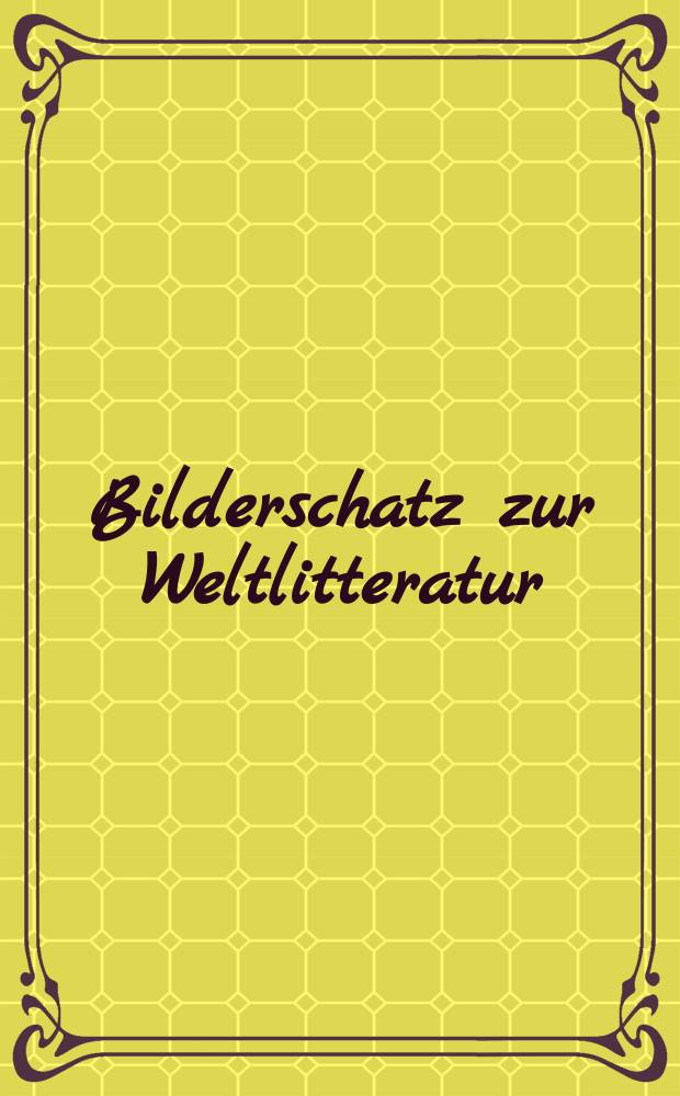 Bilderschatz zur Weltlitteratur