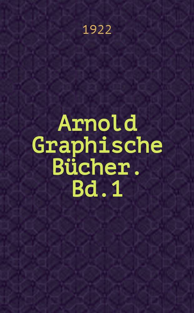 Arnold Graphische Bücher. Bd.1 : Friedländer