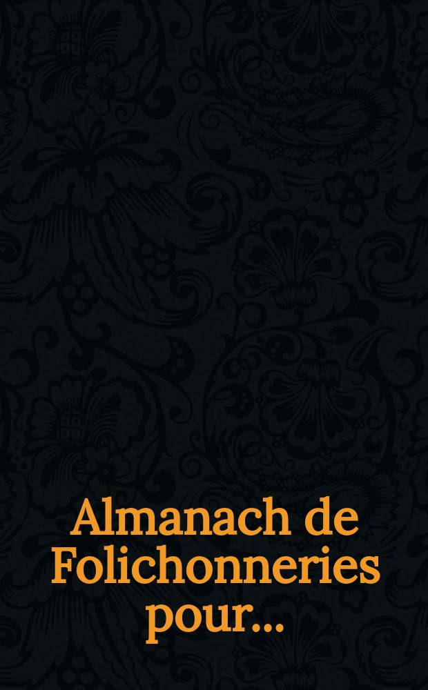 Almanach de Folichonneries pour ...