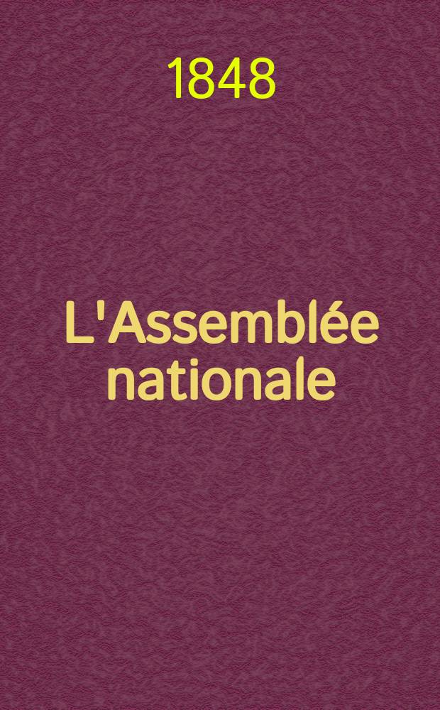L'Assemblée nationale : Journal quotidien, politique, scientifique et littéraire