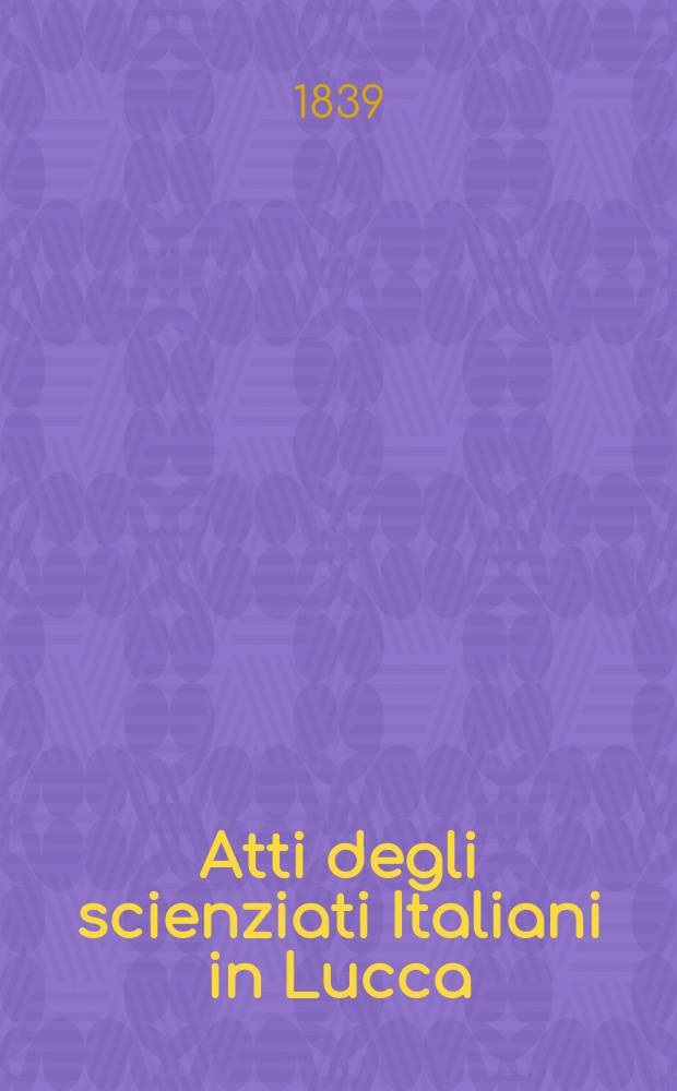 Atti degli scienziati Italiani in Lucca