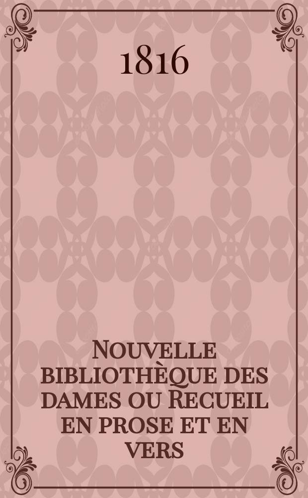Nouvelle bibliothèque des dames ou Recueil en prose et en vers