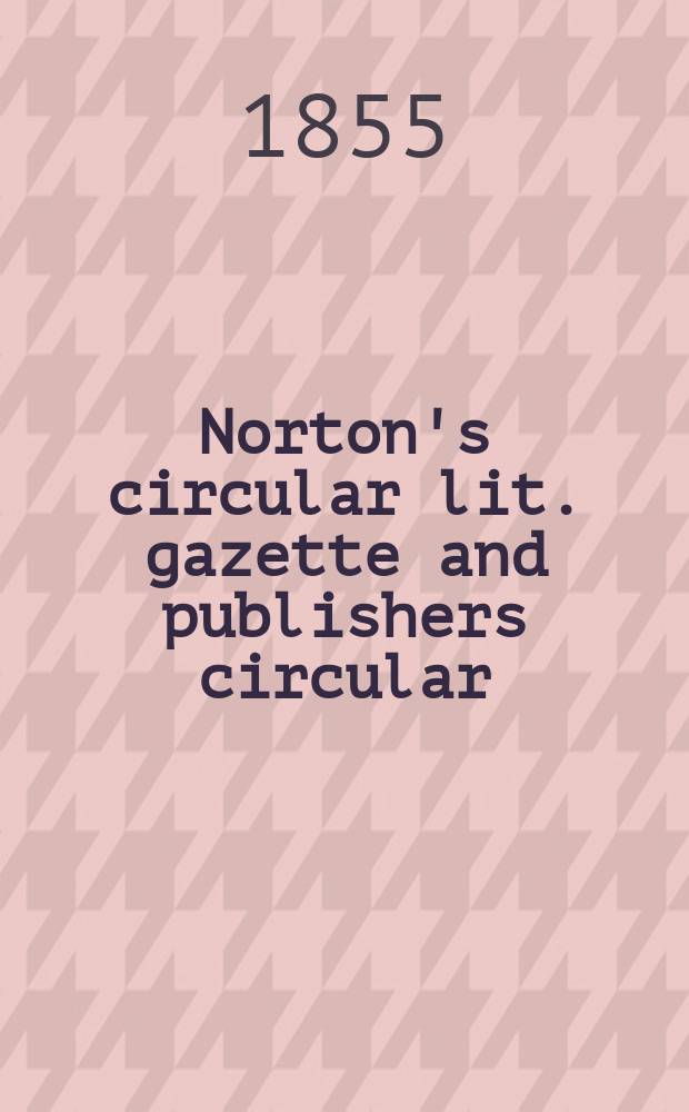 Norton's circular lit. gazette and publishers circular