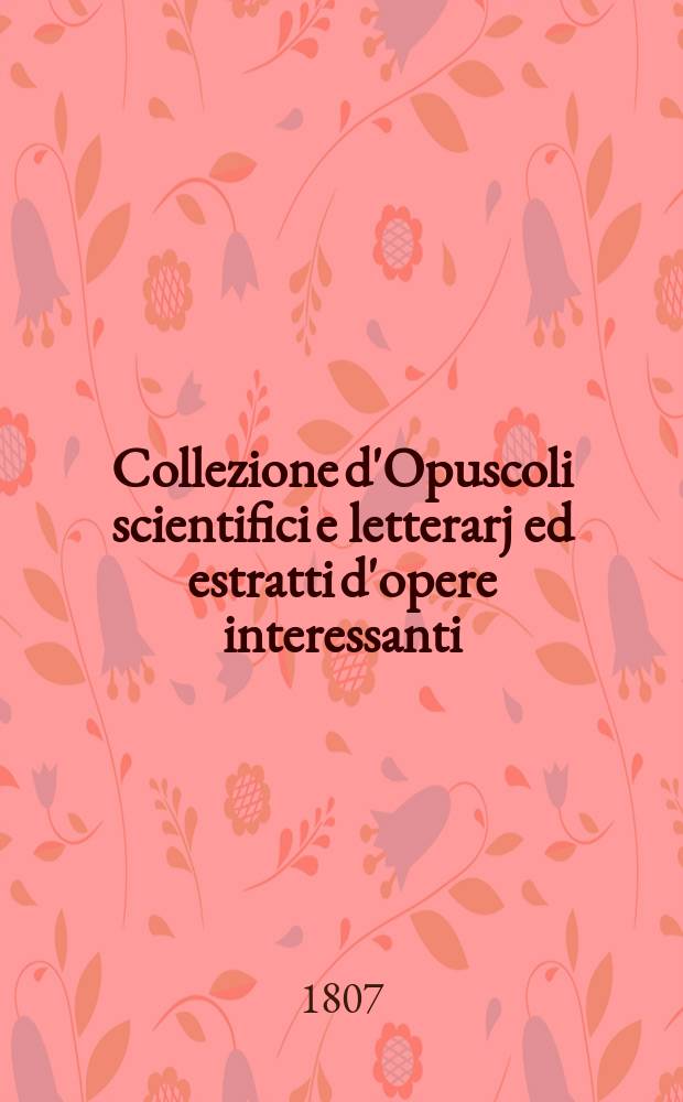 Collezione d'Opuscoli scientifici e letterarj ed estratti d'opere interessanti