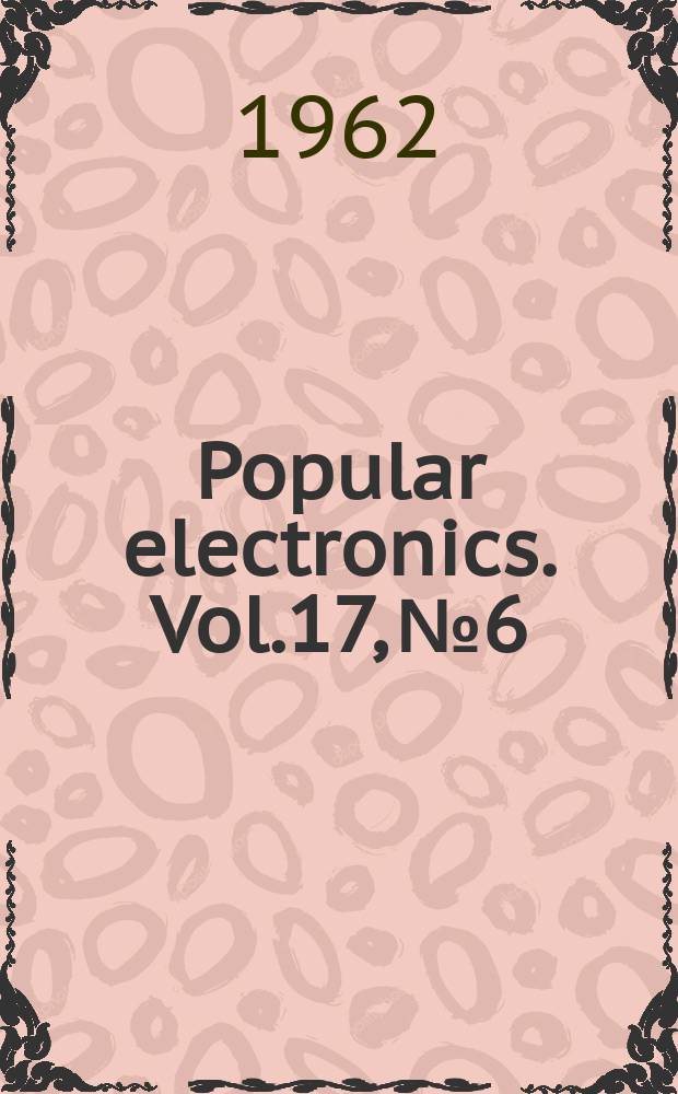 Popular electronics. Vol.17, №6