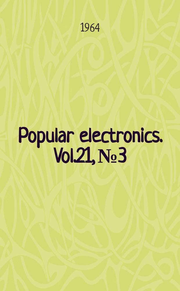 Popular electronics. Vol.21, №3
