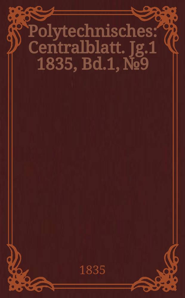 Polytechnisches : Centralblatt. Jg.1 1835, Bd.1, №9