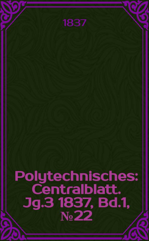 Polytechnisches : Centralblatt. Jg.3 1837, Bd.1, №22