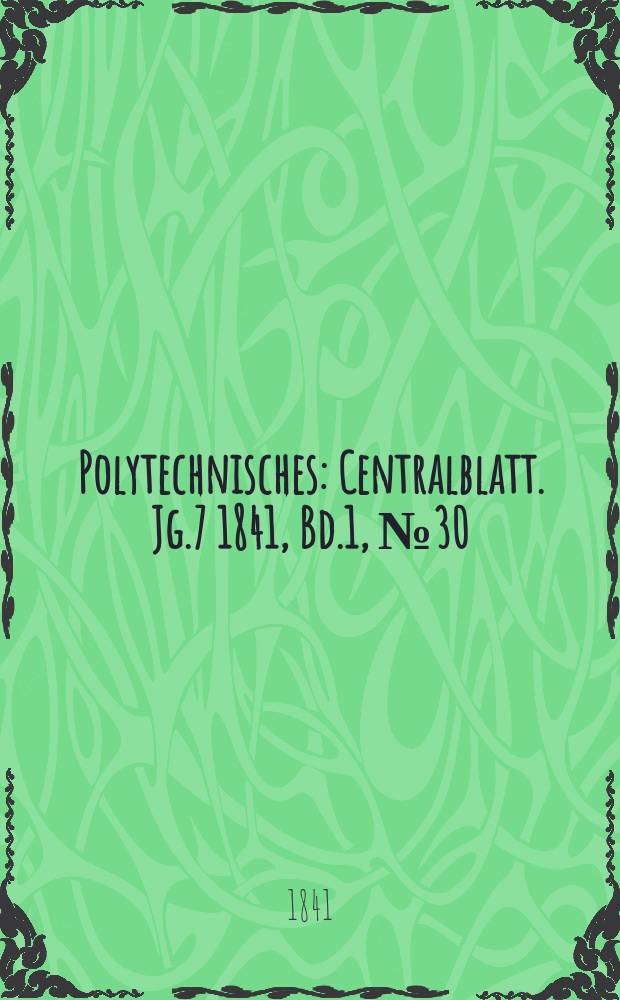 Polytechnisches : Centralblatt. Jg.7 1841, Bd.1, №30