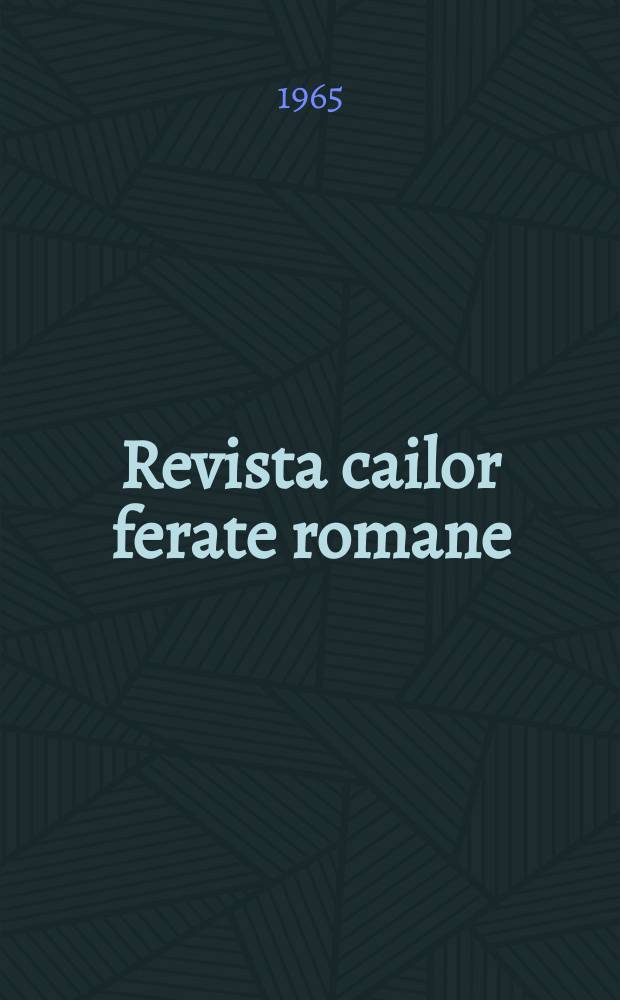 Revista cailor ferate romane : Organ al Min. transporturilor si telecomunicaţiilor si al Consiliului naţional al inginerilor si tehnicienilor din Republica Socialista România. Anul13 1965, №7