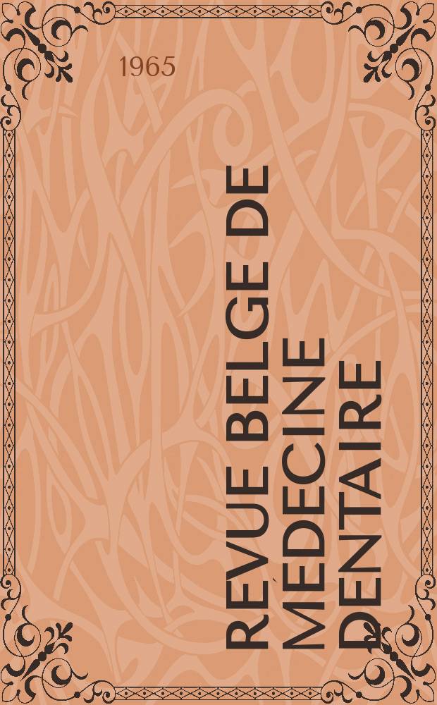 Revue belge de médecine dentaire : Organ trimestriel de la Fédération des sociétés belges de médicine dentaire, continuant la Revue belge de science dentaire ... et le Journal dentaire belge ... Publ. avec le concours de la Fondation universitaire de Belgique. Vol.20, №1