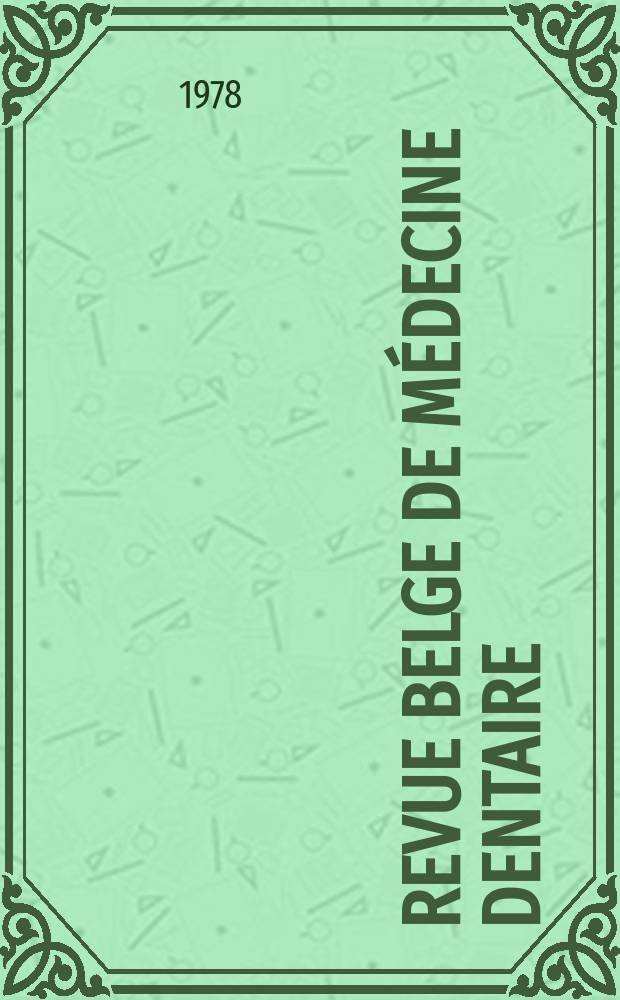 Revue belge de médecine dentaire : Organ trimestriel de la Fédération des sociétés belges de médicine dentaire, continuant la Revue belge de science dentaire ... et le Journal dentaire belge ... Publ. avec le concours de la Fondation universitaire de Belgique. Vol.33, №2