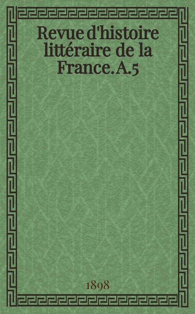 Revue d'histoire littéraire de la France. A.5