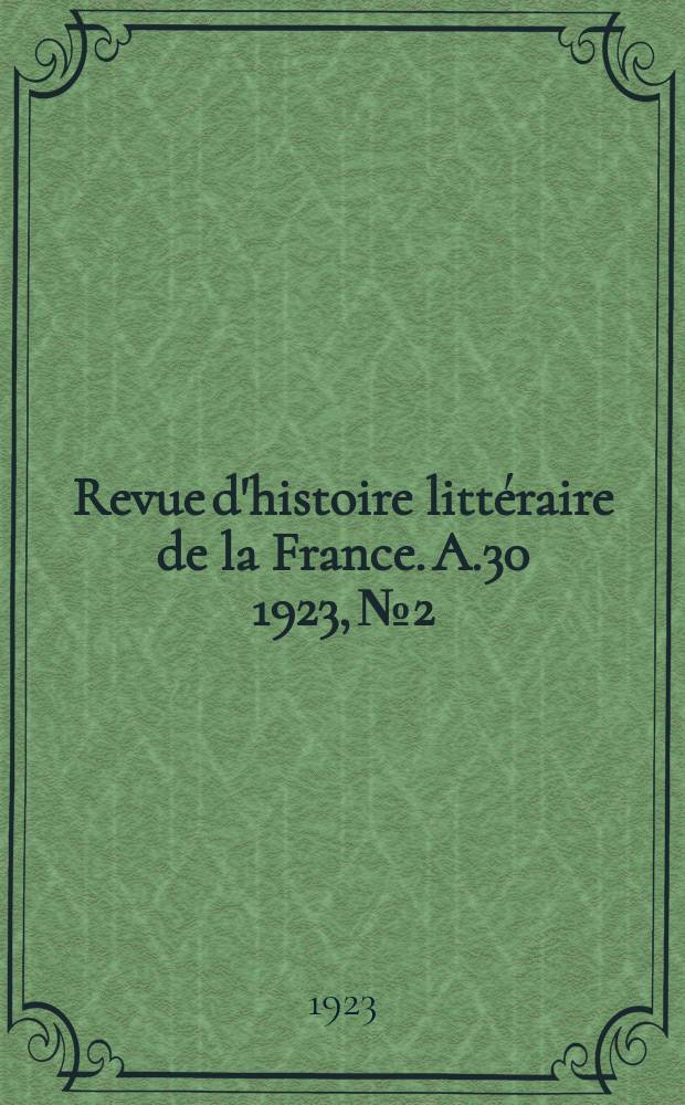 Revue d'histoire littéraire de la France. A.30 1923, №2