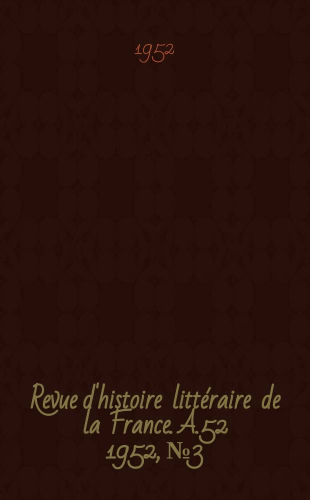 Revue d'histoire littéraire de la France. A.52 1952, №3