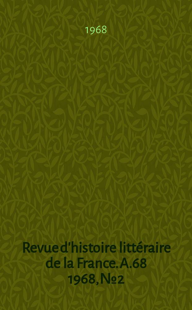 Revue d'histoire littéraire de la France. A.68 1968, №2
