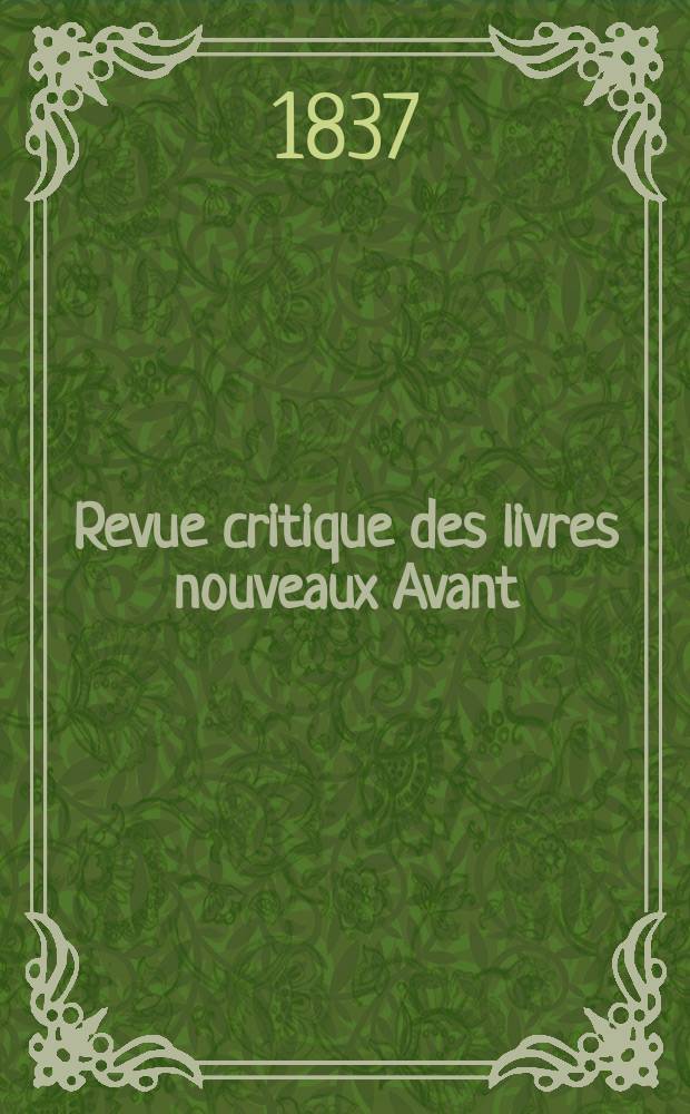 Revue critique des livres nouveaux [Avant] : Bulletin littéraire et scientifique. Année5 1837, №4