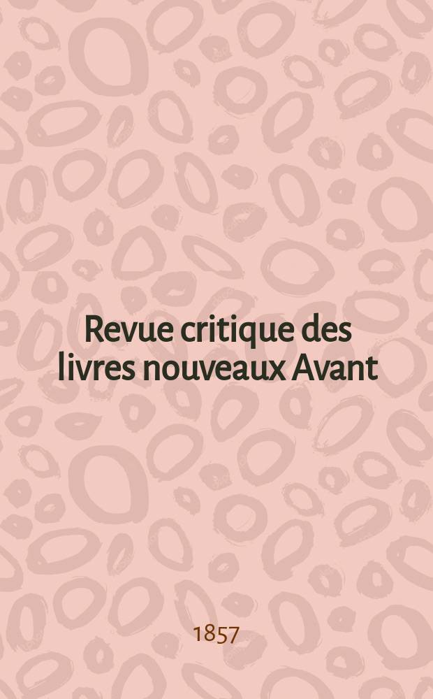 Revue critique des livres nouveaux [Avant] : Bulletin littéraire et scientifique. Année25 1857, Janvier