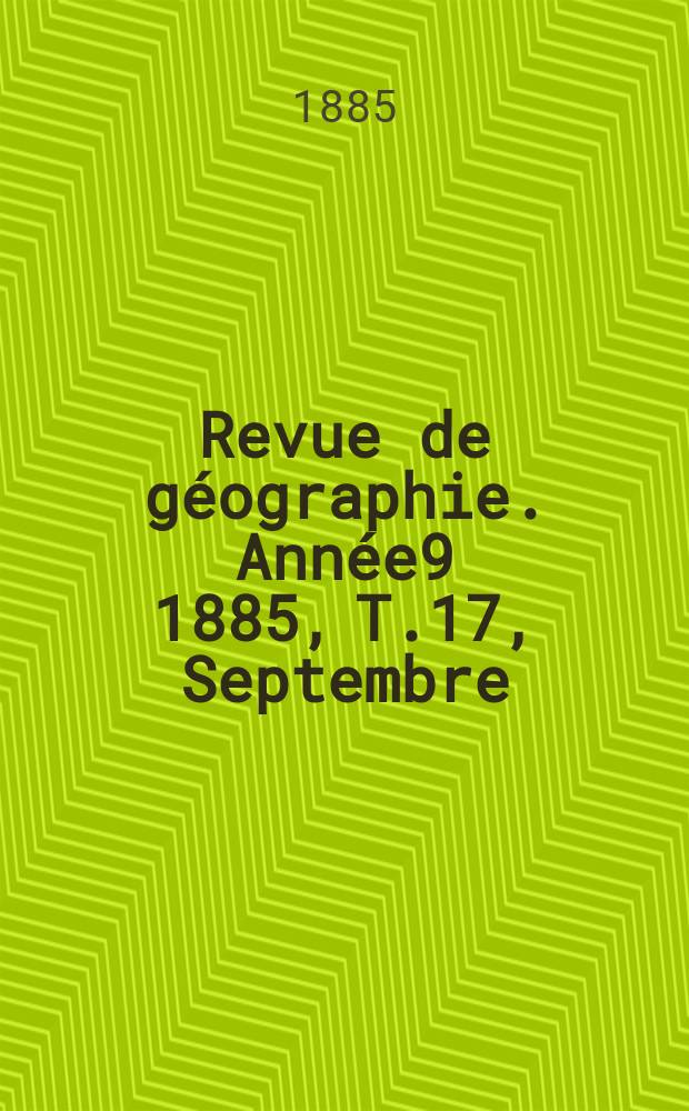 Revue de géographie. Année9 1885, T.17, Septembre