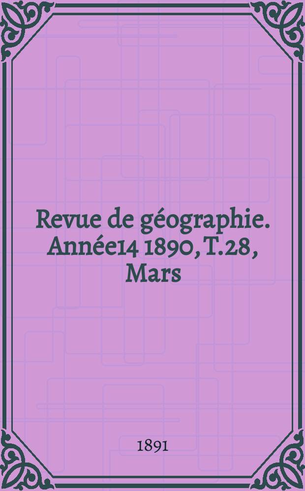 Revue de géographie. Année14 1890, T.28, Mars