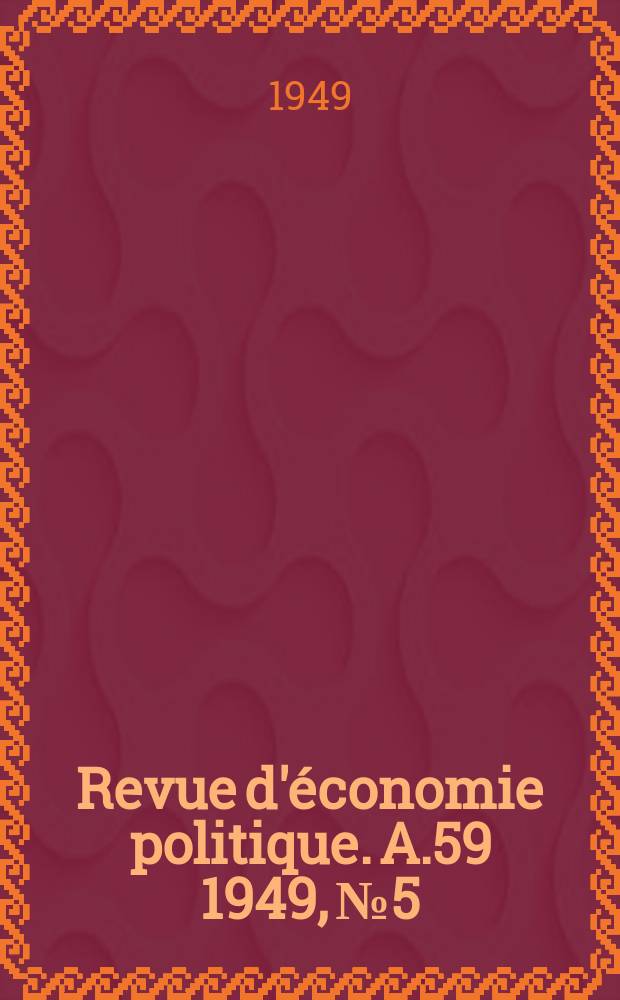 Revue d'&eacute;conomie politique. A.59 1949, №5/6